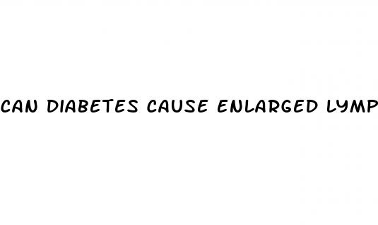 can diabetes cause enlarged lymph nodes
