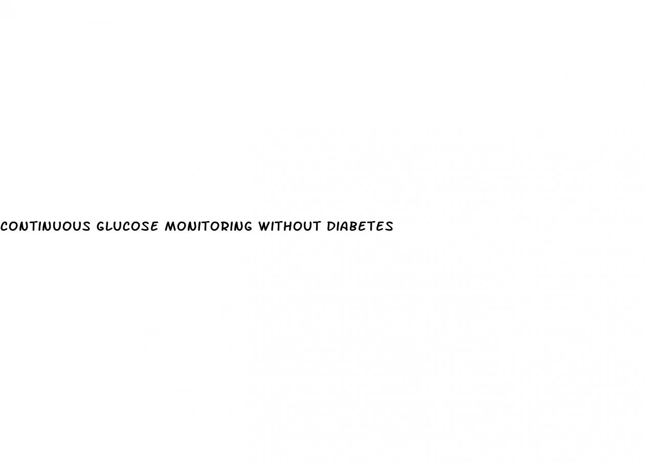 continuous glucose monitoring without diabetes