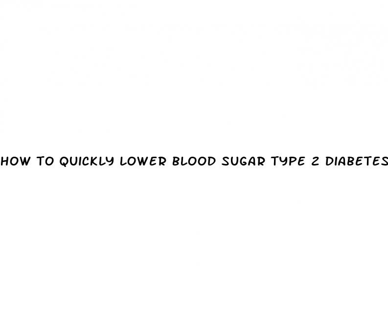 how to quickly lower blood sugar type 2 diabetes