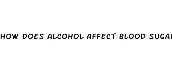how does alcohol affect blood sugar in type 2 diabetes