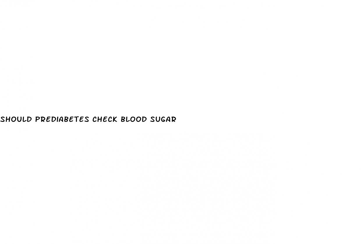 should prediabetes check blood sugar