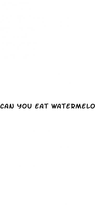 can you eat watermelon if you have diabetes