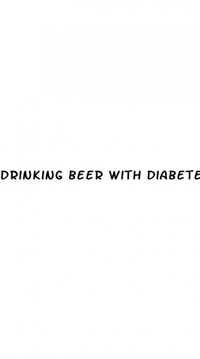 drinking beer with diabetes