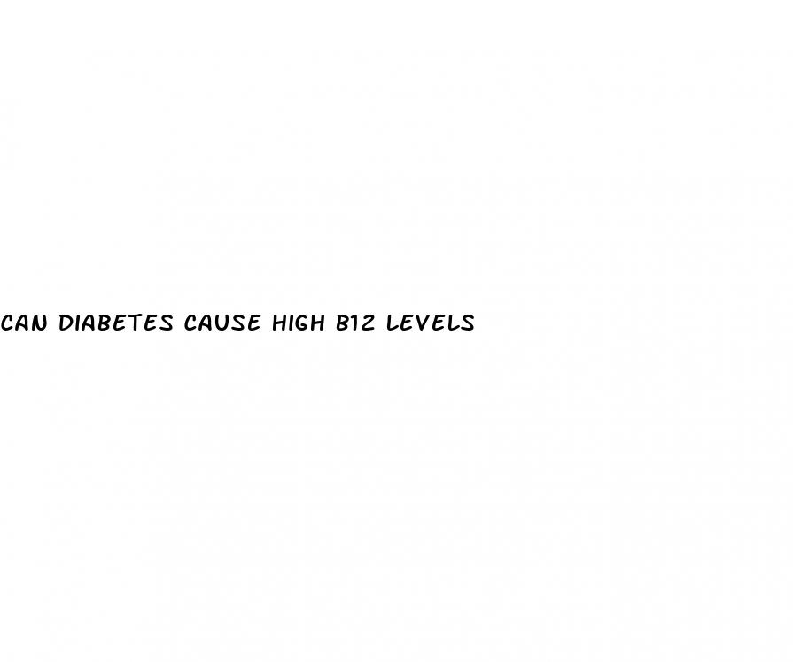 can diabetes cause high b12 levels