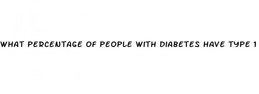 what percentage of people with diabetes have type 1