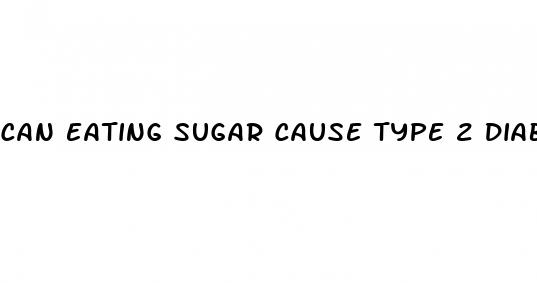 can eating sugar cause type 2 diabetes
