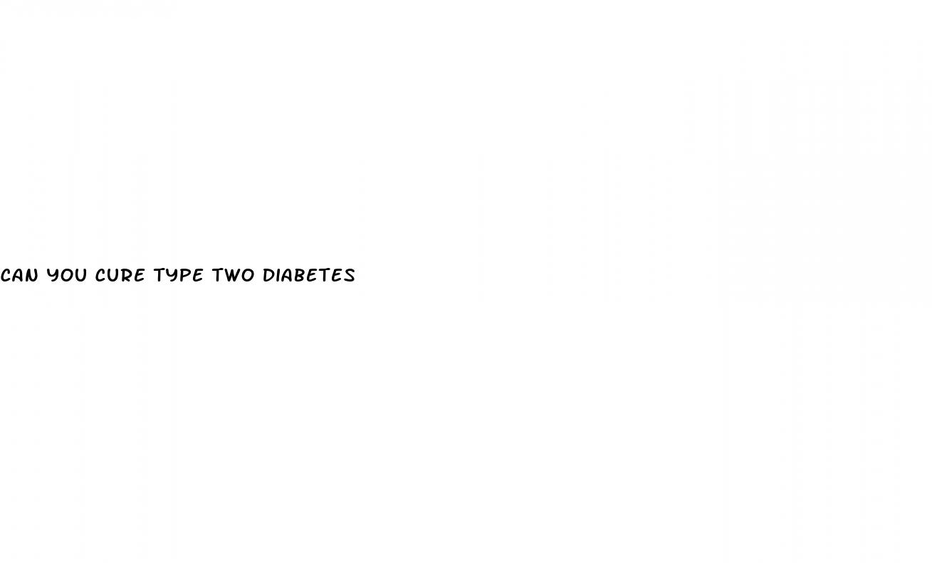 can you cure type two diabetes