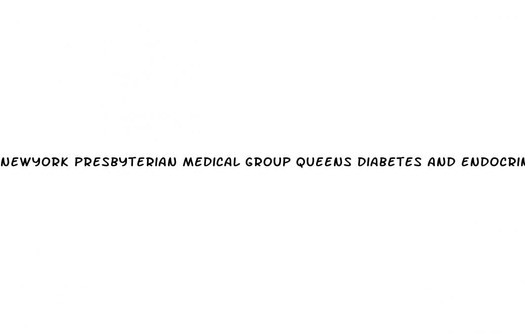 newyork presbyterian medical group queens diabetes and endocrinology
