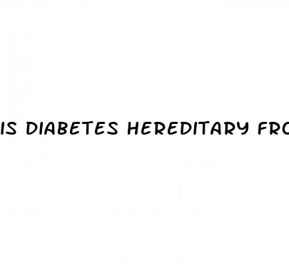 is diabetes hereditary from mother or father