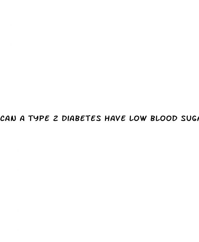 can a type 2 diabetes have low blood sugar