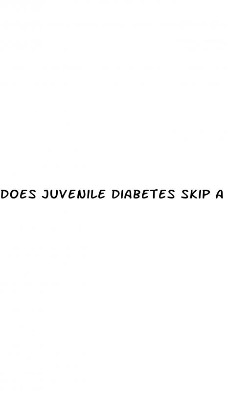 does juvenile diabetes skip a generation