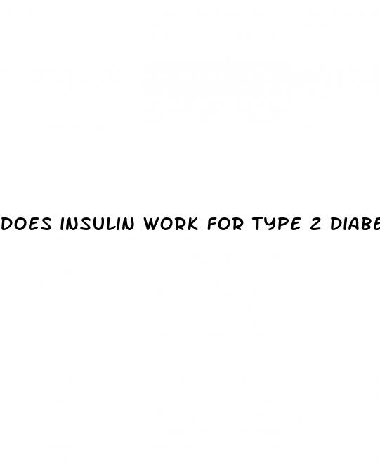 does insulin work for type 2 diabetes