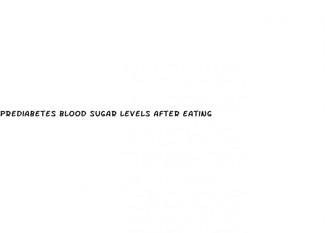 prediabetes blood sugar levels after eating