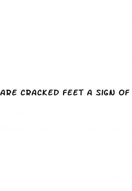 are cracked feet a sign of diabetes