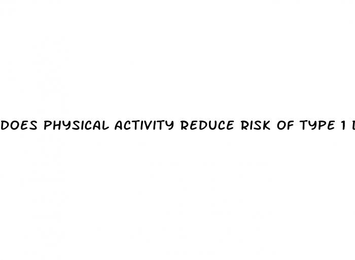 does physical activity reduce risk of type 1 diabetes