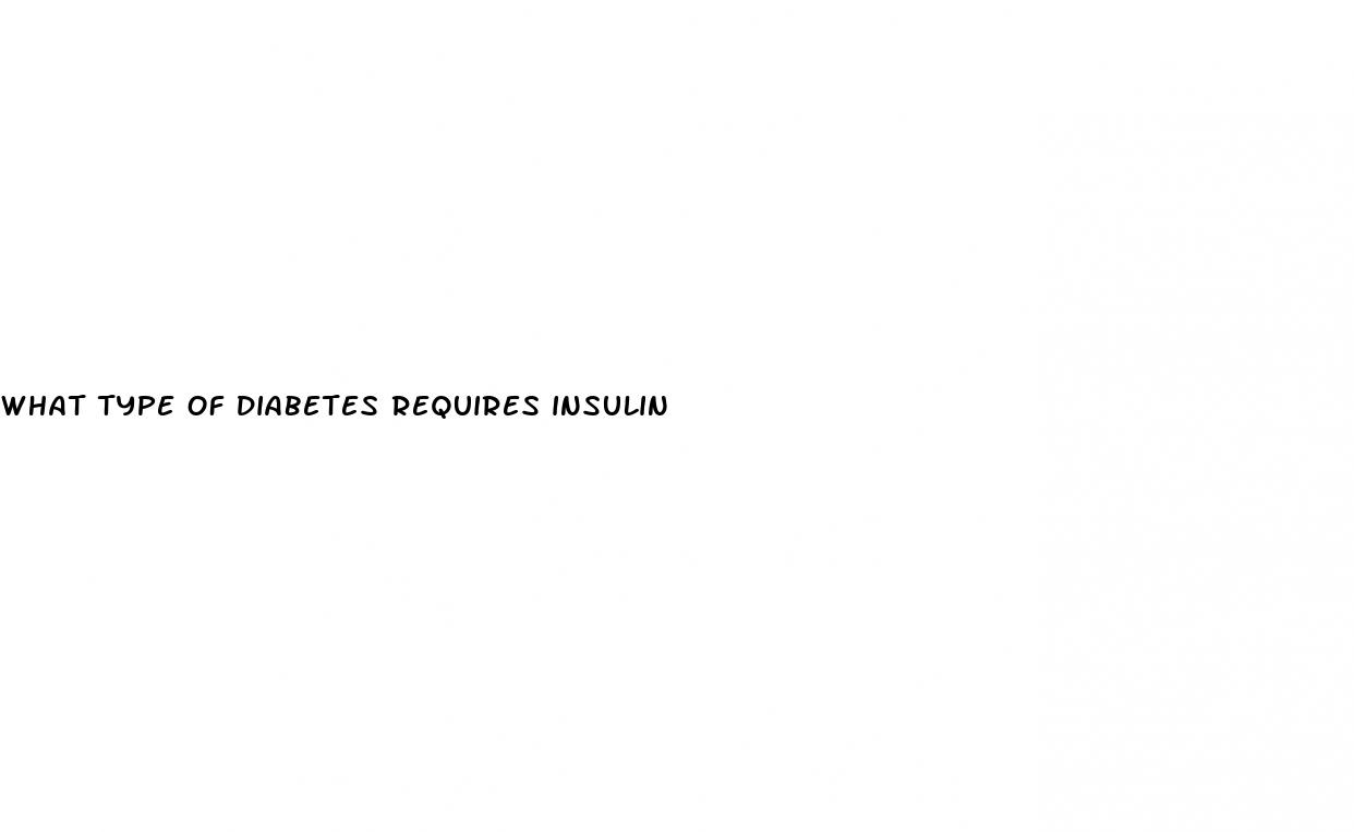 what type of diabetes requires insulin