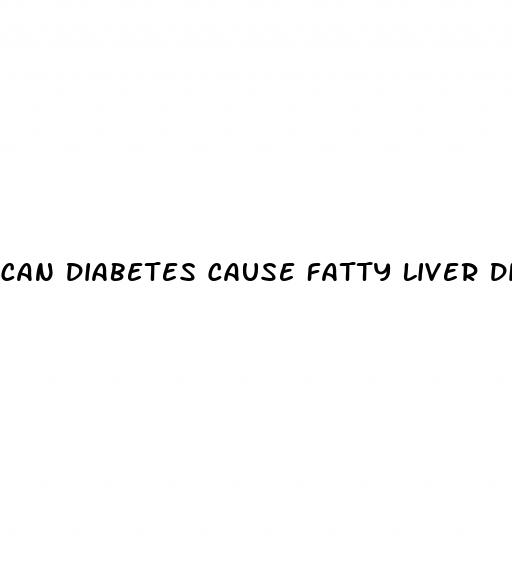 can diabetes cause fatty liver disease