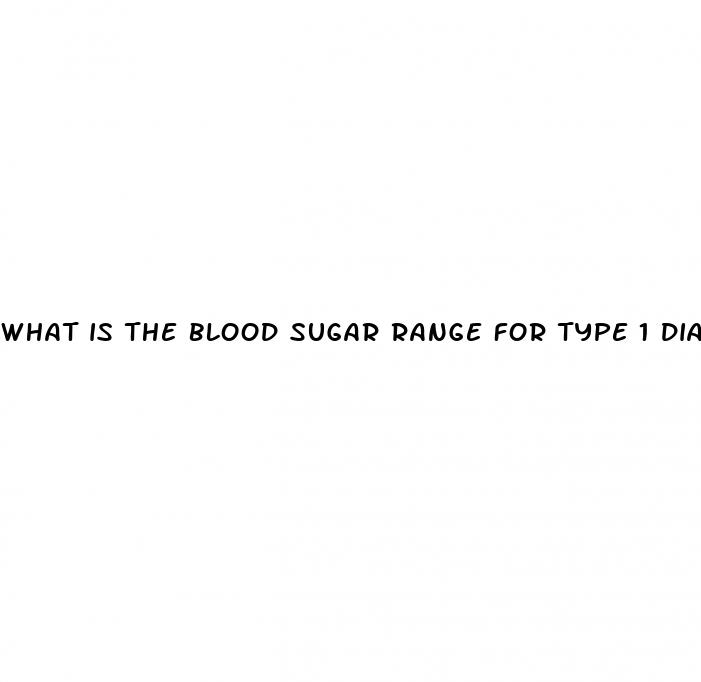 what is the blood sugar range for type 1 diabetes
