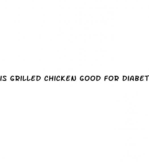 is grilled chicken good for diabetes