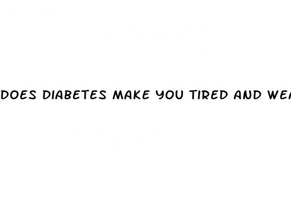 does diabetes make you tired and weak
