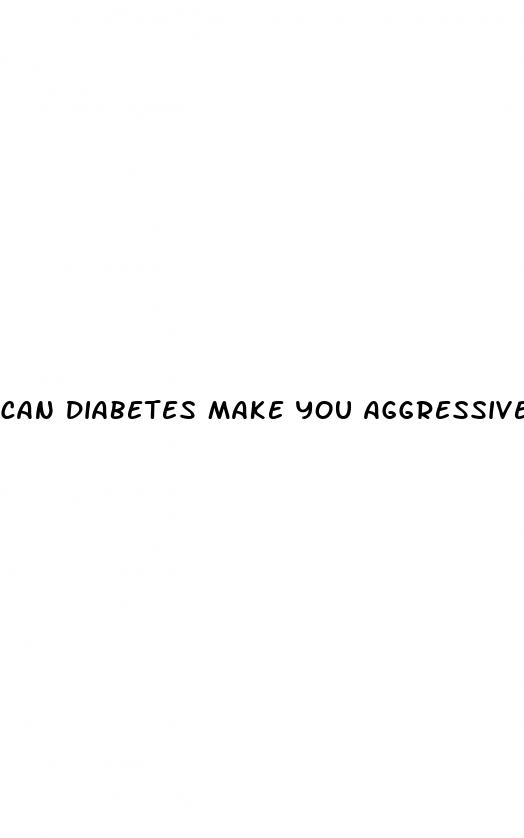 can diabetes make you aggressive