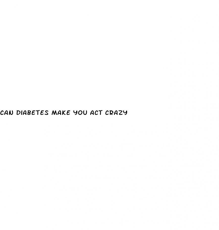 can diabetes make you act crazy