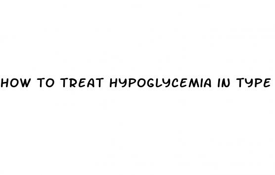 how to treat hypoglycemia in type 1 diabetes