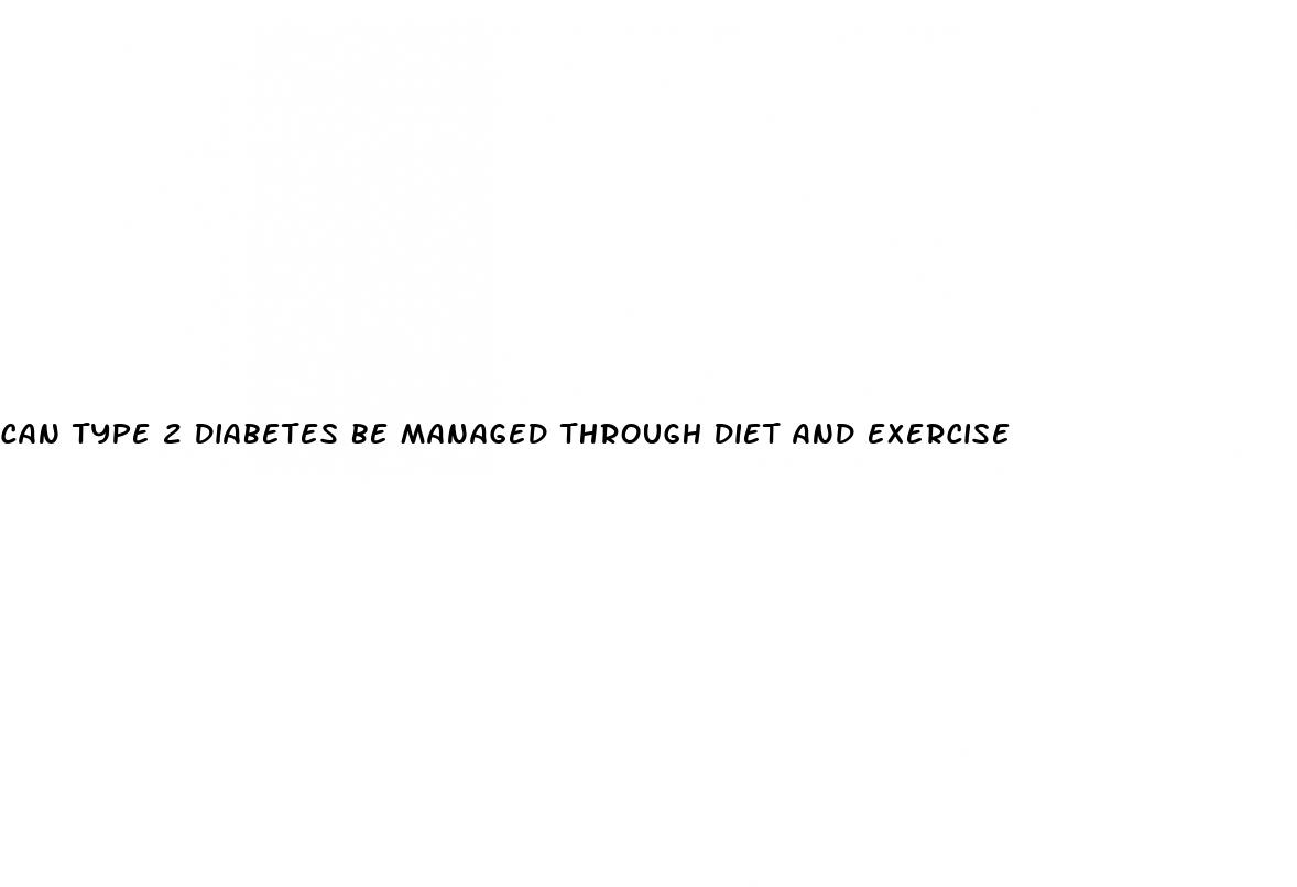 can type 2 diabetes be managed through diet and exercise