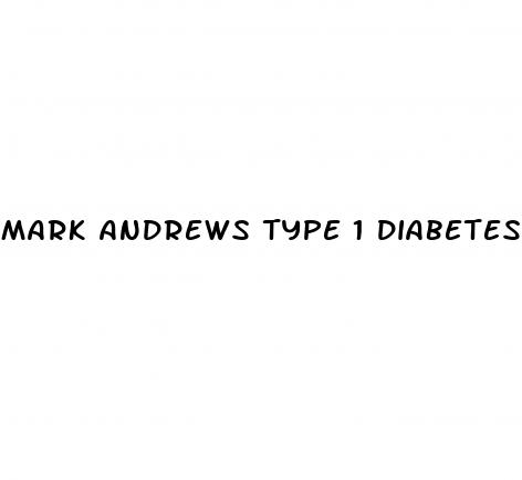 mark andrews type 1 diabetes