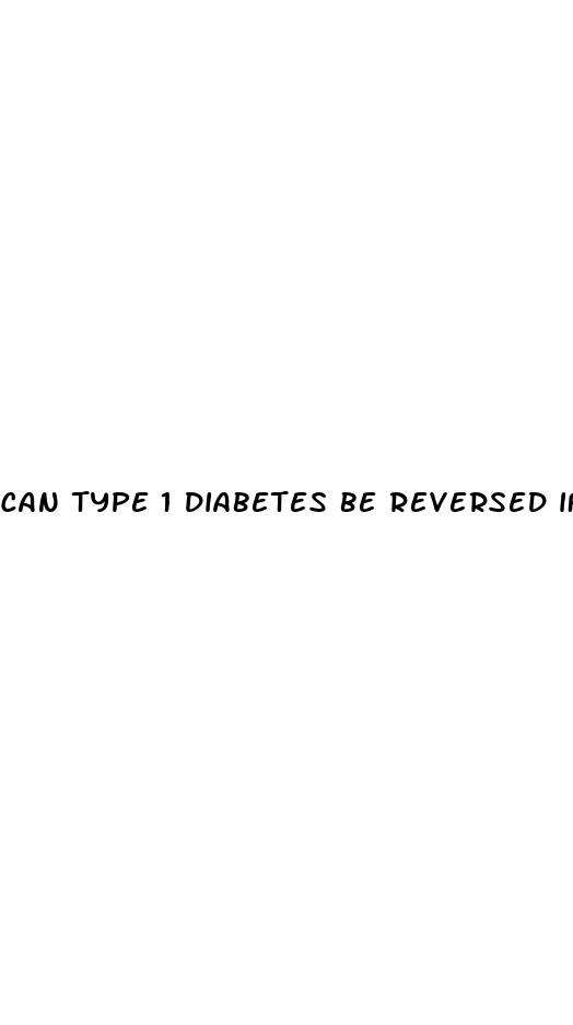 can type 1 diabetes be reversed if caught early