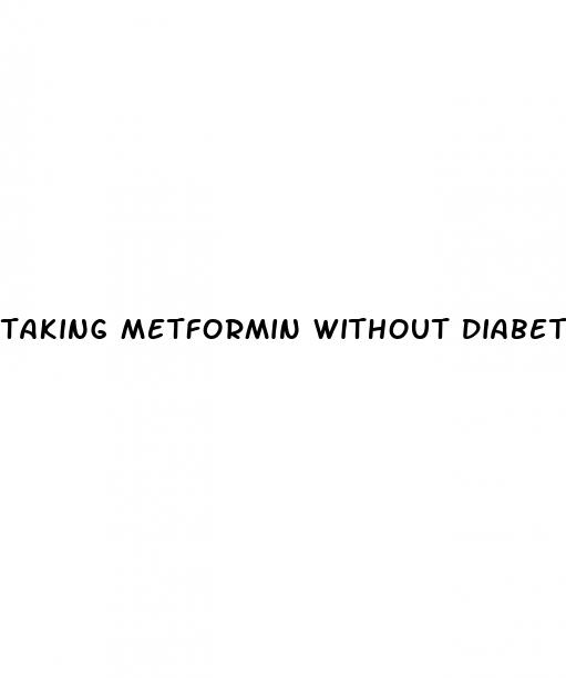 taking metformin without diabetes