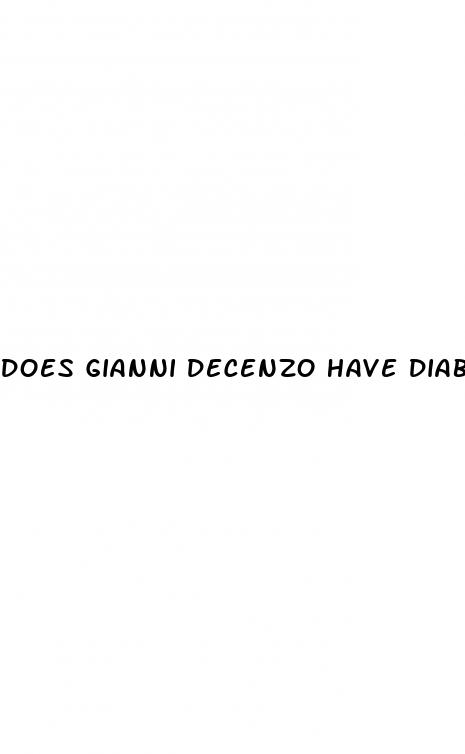 does gianni decenzo have diabetes