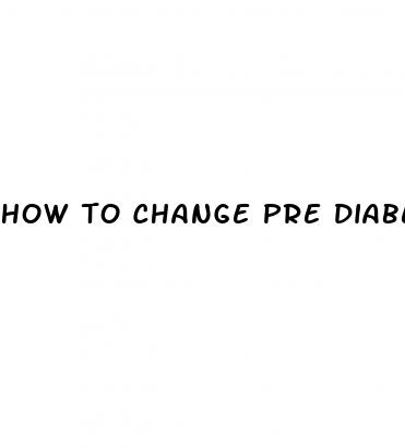 how to change pre diabetes