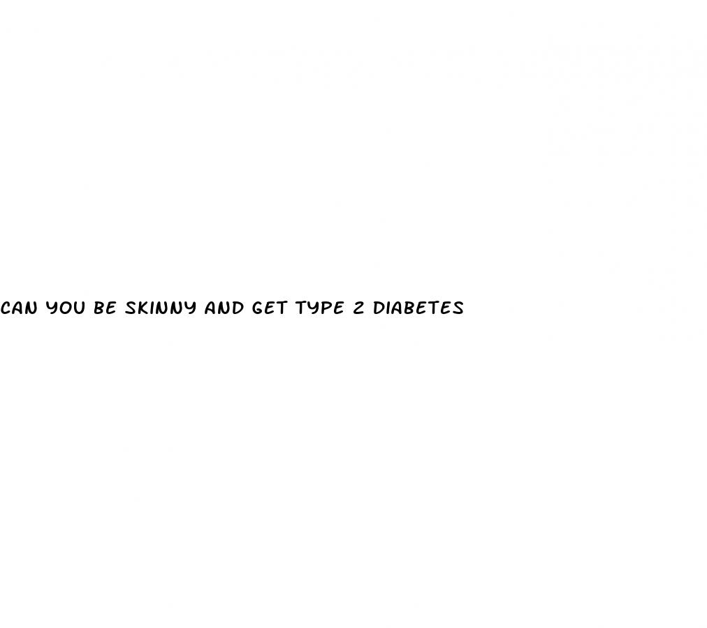 can you be skinny and get type 2 diabetes