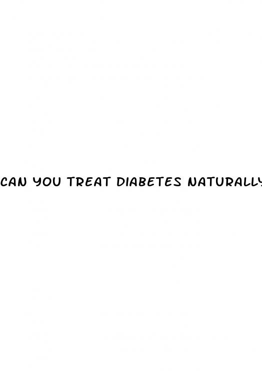 can you treat diabetes naturally
