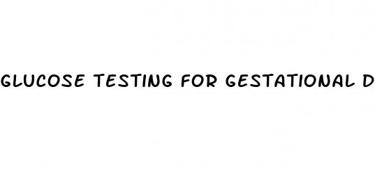 glucose testing for gestational diabetes