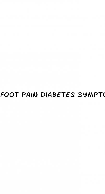foot pain diabetes symptoms