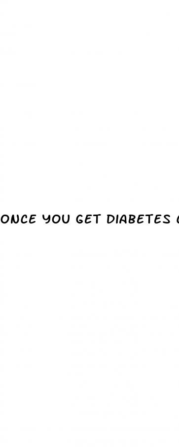 once you get diabetes can you get rid of it
