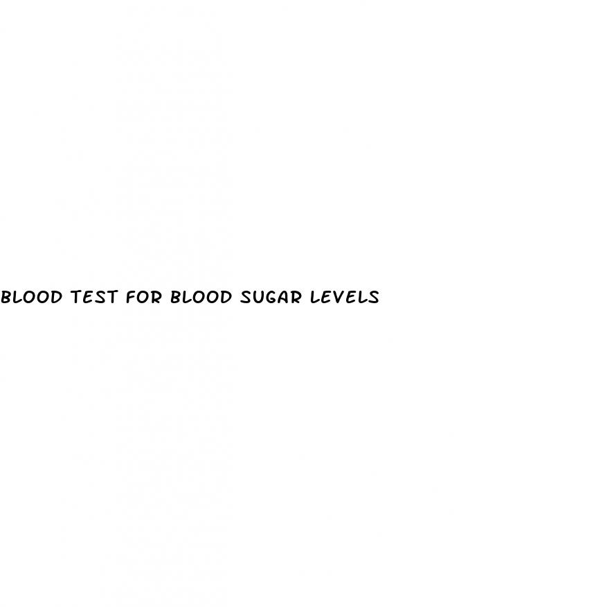 blood test for blood sugar levels