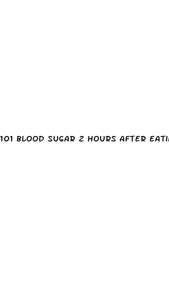 101 blood sugar 2 hours after eating