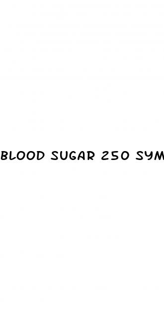 blood sugar 250 symptoms