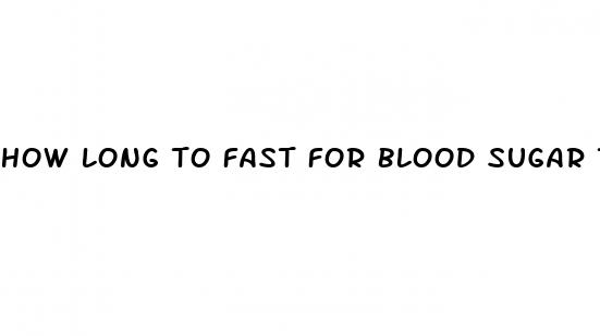 how long to fast for blood sugar test