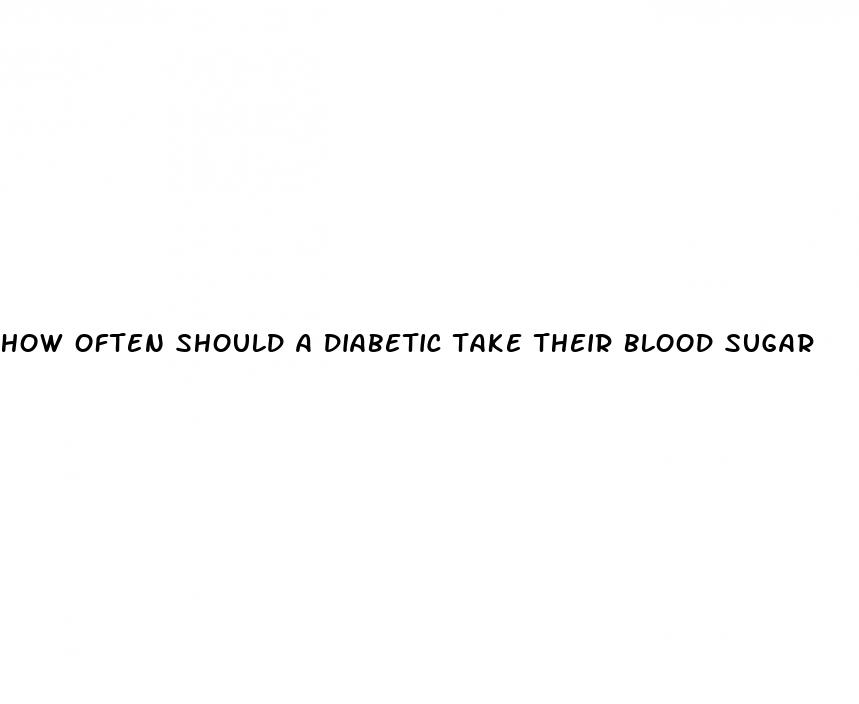 how often should a diabetic take their blood sugar
