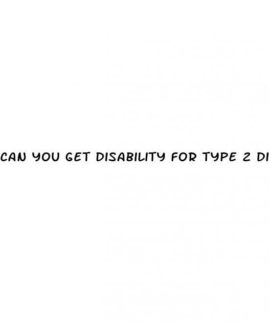 can you get disability for type 2 diabetes