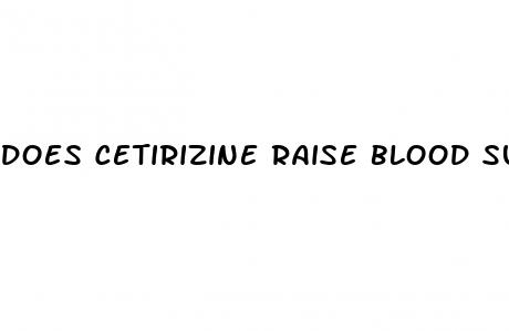 does cetirizine raise blood sugar