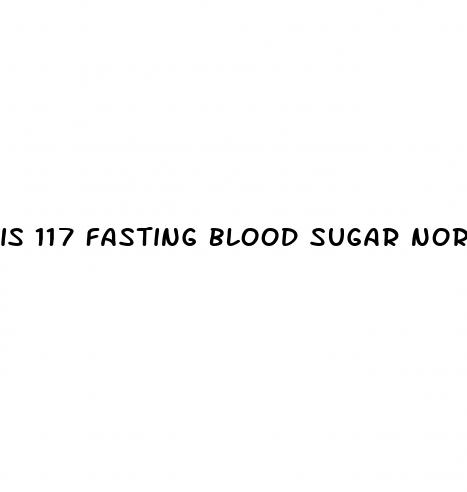 is 117 fasting blood sugar normal