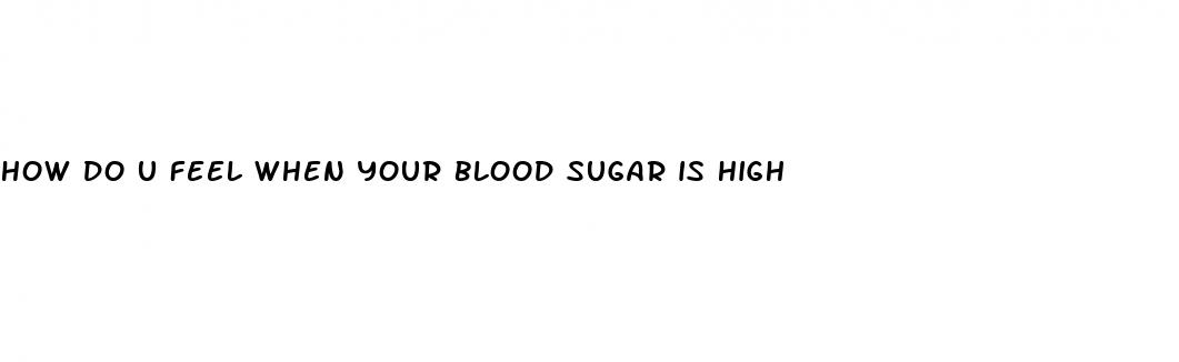 how do u feel when your blood sugar is high