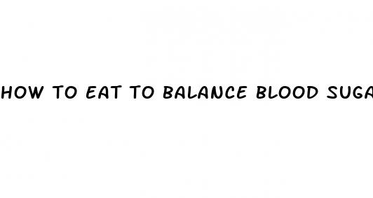 how to eat to balance blood sugar