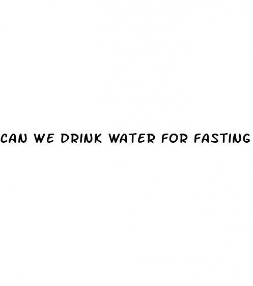 can we drink water for fasting blood sugar test
