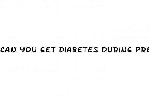 can you get diabetes during pregnancy